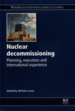 Nuclear decommissioning : planning, execution and international experience /