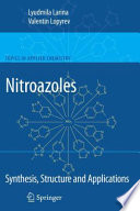 Nitroazoles: Synthesis, Structure and Applications [E-Book] /