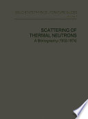 Scattering of Thermal Neutrons [E-Book] : A Bibliography (1932–1974) /