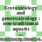 Ecotoxicology and genotoxicology : non-traditional aquatic models [E-Book]  /