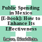 Public Spending in Mexico [E-Book]: How to Enhance Its Effectiveness /