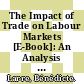 The Impact of Trade on Labour Markets [E-Book]: An Analysis by Industry /