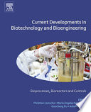 Current developments in biotechnology and bioengineering : bioprocesses, bioreactors and controls [E-Book] /