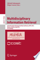 Multidisciplinary Information Retrieval [E-Book]: 5th International Retrieval Facility Conference, IRFC 2012, Vienna, Austria, July 2-3, 2012 Proceedings /