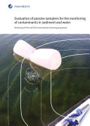 Evaluation of passive samplers for the monitoring of contaminants in sediment and water : monitoring of POPs and PCBs in international monitoring programmes [E-Book] /