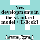 New developments in the standard model / [E-Book]