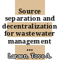 Source separation and decentralization for wastewater management [E-Book] /