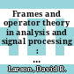 Frames and operator theory in analysis and signal processing : AMS-SIAM Special Session, January 12-15, 2006, San Antonio, Texas [E-Book] /