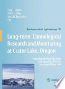 Long-term Limnological Research and Monitoring at Crater Lake, Oregon [E-Book] : A benchmark study of a deep and exceptionally clear montane caldera lake /