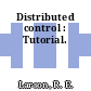 Distributed control : Tutorial.