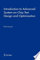 Introduction to Advanced System-on-Chip Test Design and Optimization [E-Book] /