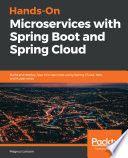 Hands-on microservices with spring boot and spring cloud : build and deploy Java microservices using spring cloud, Istio, and Kubernetes [E-Book] /