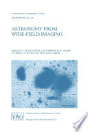 Astronomy from Wide-Field Imaging [E-Book] : Proceedings of the 161st Symposium of the International Astronomical Union, Held in Potsdam, Germany, August 23–27, 1993 /
