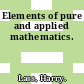 Elements of pure and applied mathematics.