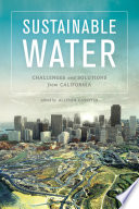 Sustainable water : challenges and solutions from California [E-Book] /