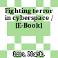 Fighting terror in cyberspace / [E-Book]