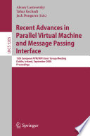 Recent advances in parallel virtual machine and message passing interface [E-Book] : 15th European PVM/MPI users group meeting, Dublin, Ireland, September 7-10, 2008 : proceedings /