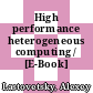 High performance heterogeneous computing / [E-Book]