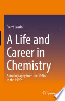 A Life and Career in Chemistry [E-Book] : Autobiography from the 1960s to the 1990s /