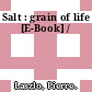 Salt : grain of life [E-Book] /