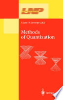 Methods of Quantization [E-Book] : Lectures Held at the 39. Universitätswochen für Kern-und Teilchenphysik, Schladming, Austria /