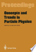 Concepts and Trends in Particle Physics [E-Book] : Proceedings of the XXV Int. Universitätswochen für Kernphysik, Schladming, Austria, February 19–27, 1986 /