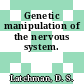 Genetic manipulation of the nervous system.