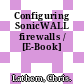 Configuring SonicWALL firewalls / [E-Book]