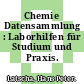 Chemie Datensammlung : Laborhilfen für Studium und Praxis.