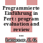 Programmierte Einführung in Pert : program evaluation and review technique ; eine Methode zur Planung und Überwachung von Projekten.