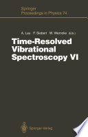 Time-Resolved Vibrational Spectroscopy VI [E-Book] : Proceedings of the Sixth International Conference on Time-Resolved Vibrational Spectroscopy, Berlin, Germany, May 23–28, 1993 /