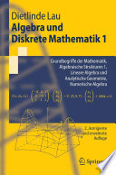 Algebra und Diskrete Mathematik 1 [E-Book] : Grundbegriffe der Mathematik, Algebraische Strukturen 1, Lineare Algebra und Analytische Geometrie, Numerische Algebra /