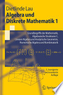 Algebra und Diskrete Mathematik 1 [E-Book] : Grundbegriffe der Mathematik, Algebraische Strukturen 1, Lineare Algebra und Analytische Geometrie, Numerische Algebra und Kombinatorik /