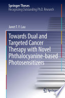 Towards Dual and Targeted Cancer Therapy with Novel Phthalocyanine-based Photosensitizers [E-Book] /