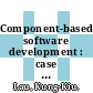 Component-based software development : case studies [E-Book] /