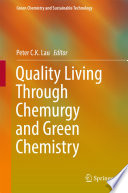 Quality Living Through Chemurgy and Green Chemistry [E-Book] /