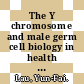 The Y chromosome and male germ cell biology in health and diseases / [E-Book]