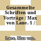 Gesammelte Schriften und Vorträge / Max von Laue. 1 /