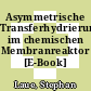Asymmetrische Transferhydrierung im chemischen Membranreaktor [E-Book] /