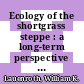 Ecology of the shortgrass steppe : a long-term perspective [E-Book] /