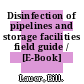 Disinfection of pipelines and storage facilities field guide / [E-Book]