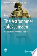 The Astronomer Jules Janssen [E-Book] : A Globetrotter of Celestial Physics /