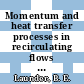Momentum and heat transfer processes in recirculating flows : presented at the winter annual meeting of the American Society of Mechanical Engineers, Chicago, Illinois, November 16-21, 1980 /