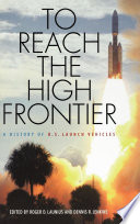 To reach the high frontier : a history of U.S. launch vehicles [E-Book] /