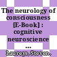 The neurology of consciousness [E-Book] : cognitive neuroscience and neuropathology /