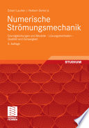 Numerische Strömungsmechanik [E-Book] : Grundgleichungen und Modelle – Lösungsmethoden – Qualität und Genauigkeit /