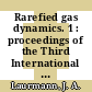 Rarefied gas dynamics. 1 : proceedings of the Third International Symposium on Rarefied Gas Dynamics, held at the Palais de l' UNESCO, Paris, in 1962 /