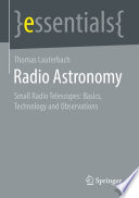 Radio Astronomy [E-Book] : Small Radio Telescopes: Basics, Technology, and Observations /