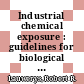 Industrial chemical exposure : guidelines for biological monitoring /