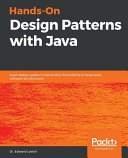 Hands-on design patterns with Java : learn design patterns that enable the building of large-scale software architectures [E-Book] /